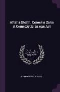 After a Storm, Comes a Calm a Comedietta, in One Act