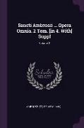 Sancti Ambrosii ... Opera Omnia. 2 Tom. [in 4. With] Suppl, Volume 2