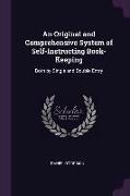 An Original and Comprehensive System of Self-Instructing Book-Keeping: Both by Single and Double Entry