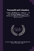 Toscanelli and Columbus: Letters to Sir Clements R. Markham ... and to C. Raymond Beazley, M.A., With an Introductory Note and the Bibliography