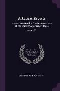 Arkansas Reports: Cases Determined in the Supreme Court of the State of Arkansas, at the ..., Volume 92