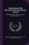 Transactions of the Wisconsin State Agricultural Society: With Reports of County Societies, and Kindred Associations