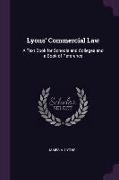 Lyons' Commercial Law: A Text Book for Schools and Colleges and a Book of Reference