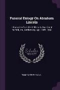 Funeral Eulogy on Abraham Lincoln: Delivered Before the Military Authorities in Norfolk, Va., Wednesday, April 19th, 1865