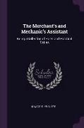 The Merchant's and Mechanic's Assistant: Being a Collection of Rules and Practical Tables