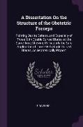 A Dissertation on the Structure of the Obstetric Forceps: Pointing Out Its Defects, and Especially of Those with Double Curved Blades, at the Same Tim