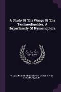 A Study Of The Wings Of The Tenthredinoidea, A Superfamily Of Hymenoptera