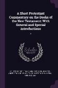 A Short Protestant Commentary on the Books of the New Testament: With General and Special Introductions: 1