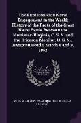 The First Iron-Clad Naval Engagement in the World, History of the Facts of the Great Naval Battle Between the Merrimac-Virginia, C. S. N. and the Eric