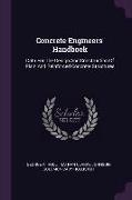 Concrete Engineers' Handbook: Data For The Design And Construction Of Plain And Reinforced Concrete Structures