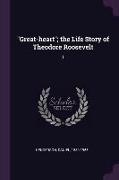 Great-Heart, The Life Story of Theodore Roosevelt: 1