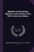 Sketches of the History, Manners, and Customs of the North American Indians