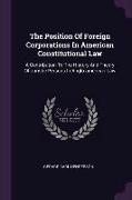 The Position of Foreign Corporations in American Constitutional Law: A Contribution to the History and Theory of Juristic Persons in Anglo-American La