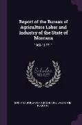 Report of the Bureau of Agriculture Labor and Industry of the State of Montana: 1909-10 PT. 1