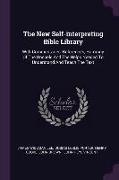 The New Self-interpreting Bible Library: With Commentaries, References, Harmony Of The Gospels And The Helps Needed To Understand And Teach The Text