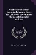 Relationship Between Perceptual Characteristics and Counselor Effectiveness Ratings of Counselor Trainees