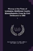 History of the Town of Lexington, Middlesex County, Massachusetts, From its First Settlement to 1868: 1
