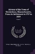 History of the Town of Shrewsbury, Massachusetts, from Its Settlement in 1717 to 1829, Volume 1