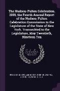 The Hudson-Fulton Celebration, 1909, the Fourth Annual Report of the Hudson-Fulton Celebration Commission to the Legislature of the State of New York