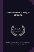 The Hunchback. a Play, in Five Acts