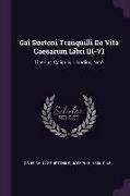 Gai Suetoni Tranquilli De Vita Caesarum Libri III-VI: Tiberius, Caligula, Claudius, Nero