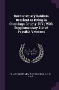 Revolutionary Soldiers Resident or Dying in Onondaga County, N.Y., With Supplementary List of Possible Veterans