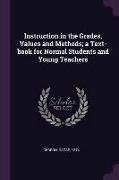 Instruction in the Grades, Values and Methods, A Text-Book for Normal Students and Young Teachers