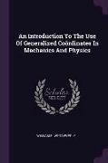 An Introduction To The Use Of Generalized Coördinates In Mechanics And Physics