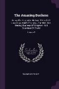 The Amazing Duchess: Being The Romantic History Of Elizabeth Chudleigh, Maid Of Honour, The Hon. Mrs. Hervey, Duchess Of Kingston, And Coun