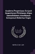 Analecta Propertiana Scripsit Quaestiones Philetaeas Atque Emendationes Arnobianas Interposuit Robertus Unger