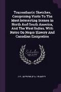 Transatlantic Sketches, Comprising Visits To The Most Interesting Scenes In North And South America, And The West Indies. With Notes On Negro Slavery