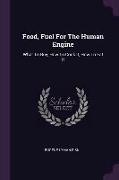 Food, Fuel For The Human Engine: What To Buy, How To Cook It, How To Eat It