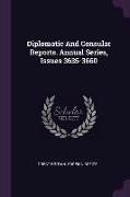 Diplomatic and Consular Reports. Annual Series, Issues 3635-3660