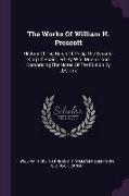 The Works Of William H. Prescott: History Of The Reign Of Philip The Second, King Of Spain...ed. By W.h. Munro...and Comprising The Notes Of The Editi