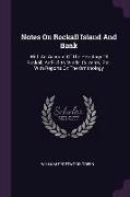 Notes on Rockall Island and Bank: With an Account of the Petrology of Rockall, and of Its Winds, Currents, Etc., with Reports on the Ornithology