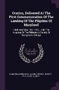 Oration, Delivered At The First Commemoration Of The Landing Of The Pilgrims Of Maryland: Celebrated May 10th, 1842, Under The Auspices Ot The Philode