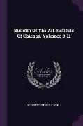 Bulletin Of The Art Institute Of Chicago, Volumes 9-11