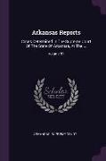 Arkansas Reports: Cases Determined in the Supreme Court of the State of Arkansas, at the ..., Volume 81