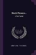 North Flowers...: A Few Poems