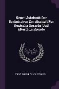 Neues Jahrbuch Der Berlinischen Gesellschaft Fur Deutsche Sprache Und Alterthumskunde