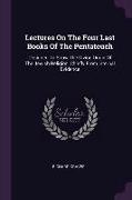 Lectures On The Four Last Books Of The Pentateuch: Designed To Show The Divine Origin Of The Jewish Religion, Chiefly From Internal Evidence