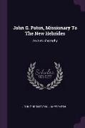 John G. Paton, Missionary To The New Hebrides: An Autobiography
