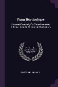 Farm Horticulture: Prepared Especially For Those Interested In Either Home Or Commercial Horticulture