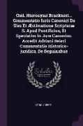 Guil. Hieronymi Bruckneri... Commentatio Iuris Canonici de Usu Et Æstimatione Scripturæ S. Apud Pontificios, Et Speciatim in Jure Canonico. Accedit Ad