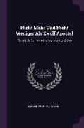 Nicht Mehr Und Nicht Weniger Als Zwölf Apostel: Ein Stück Zur Bettel-mönchs-geschichte