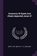 Inventory of Seeds and Plants Imported, Issue 37