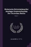 Historische Entwickelung Der Heutigen Staatsverfassung Des Teutschen Reichs, Volume 1