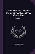 History Of The German People At The Close Of The Middle Ages, Volume 1