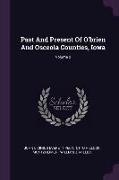 Past And Present Of O'brien And Osceola Counties, Iowa, Volume 2