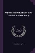 Logarithmic Reduction Tables: For Students Of Analytical Chemistry